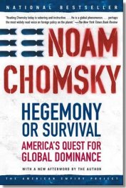 Hegemony or Survival By Noam Chomsky - Noam Chomsky is a major scholarly resource… not to have read him is to court genuine ignorance” – The Nation.